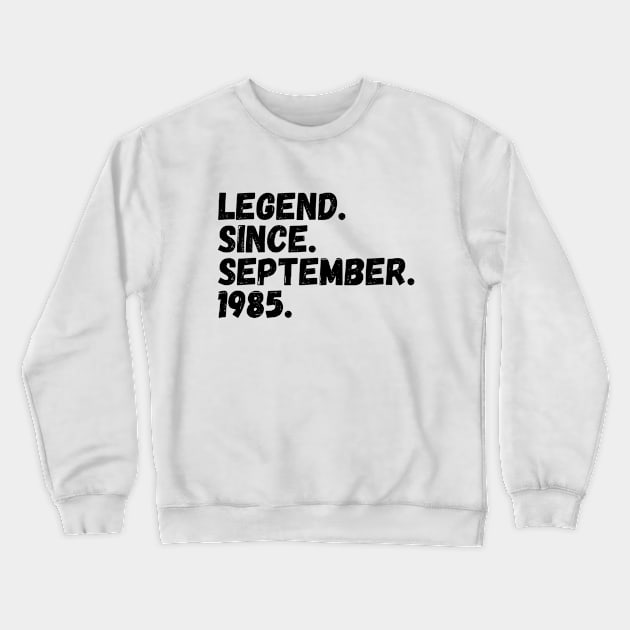 Legend Since September 1985 - Birthday Crewneck Sweatshirt by Textee Store